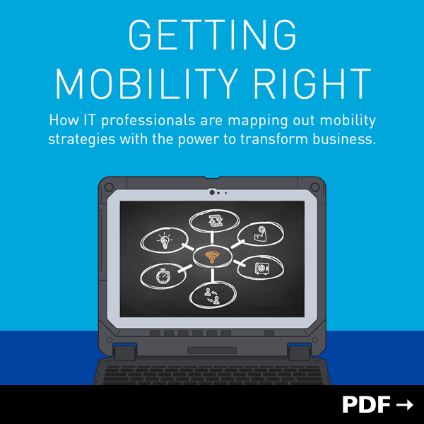 View Panasonic's "Getting Mobility Right: How IT professionals are mapping out mobility strategies with the power to transform business." PDF
